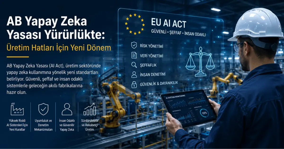AB Yapay Zeka Yasası Yürürlükte: Üretim Hatları İçin Yeni Dönem